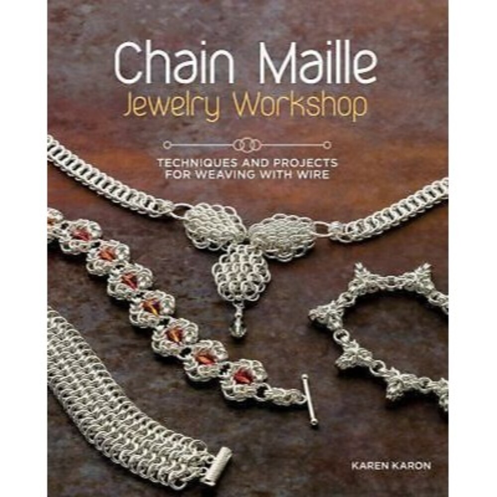 Chain Maille Jewelry Workshop: Techniq..., Karon, Karen